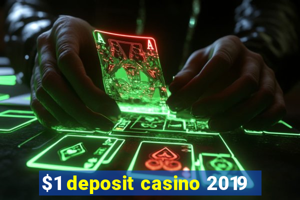 $1 deposit casino 2019