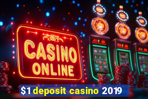 $1 deposit casino 2019