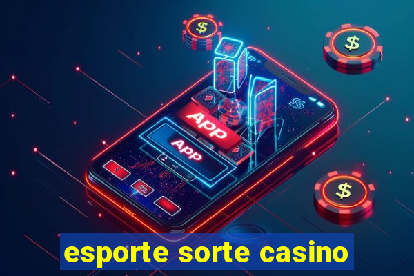 esporte sorte casino