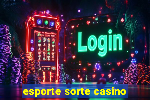 esporte sorte casino