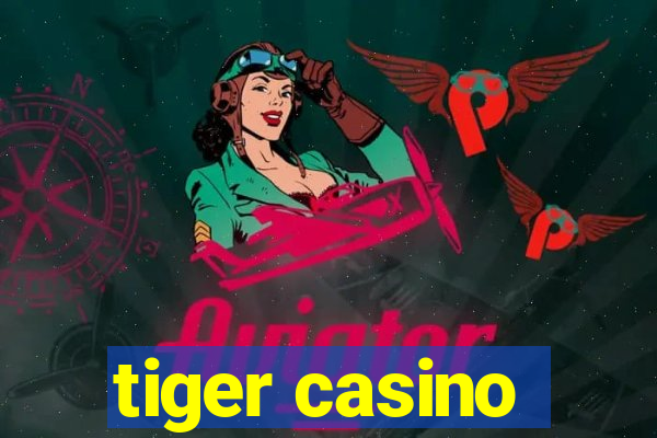 tiger casino