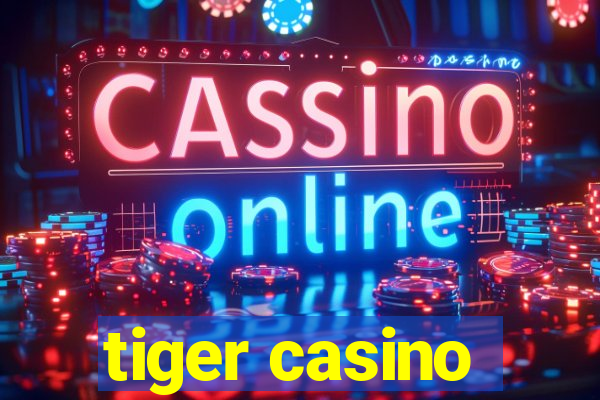 tiger casino