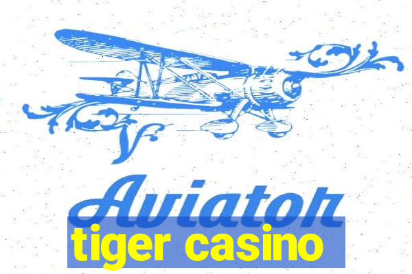 tiger casino