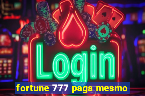 fortune 777 paga mesmo