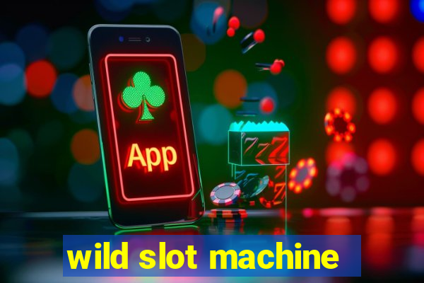 wild slot machine