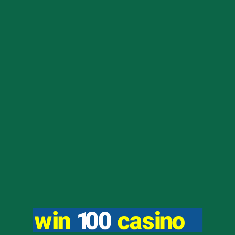 win 100 casino