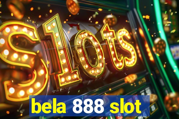 bela 888 slot