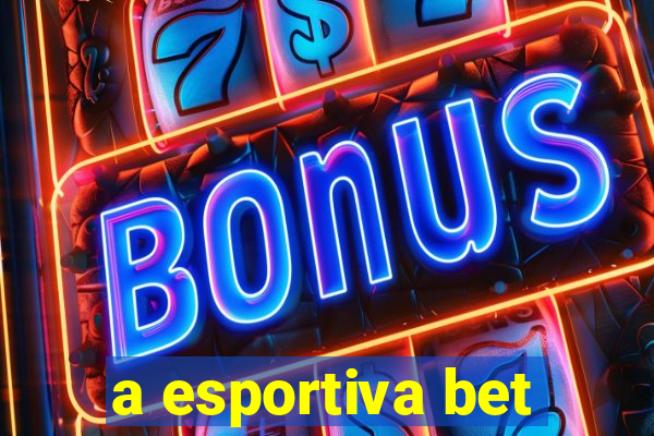 a esportiva bet