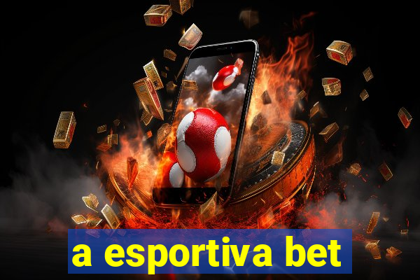 a esportiva bet