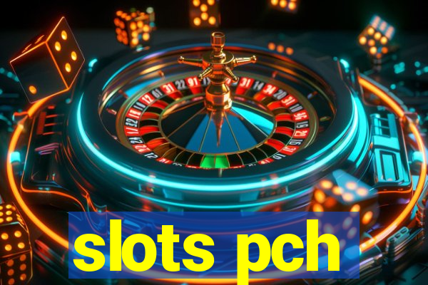 slots pch