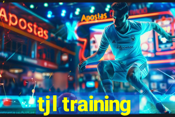 tjl training