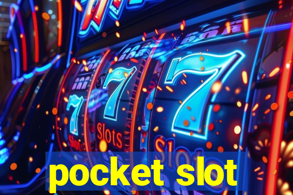 pocket slot