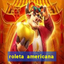 roleta americana jogar gratis