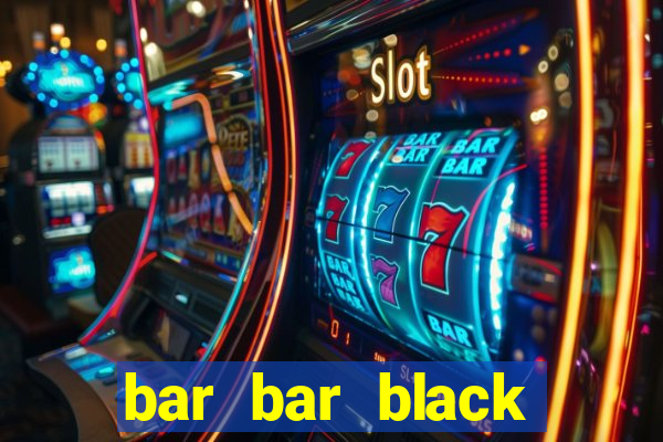 bar bar black sheet slot