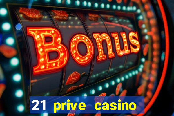 21 prive casino sister sites