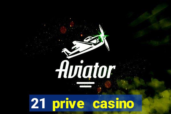 21 prive casino sister sites