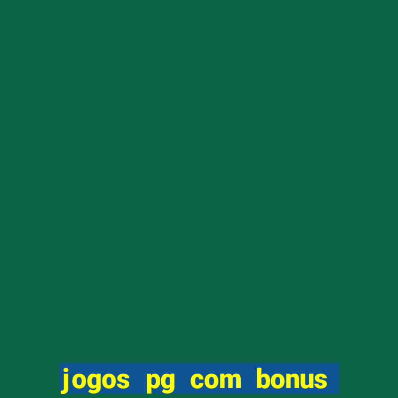 jogos pg com bonus de cadastro