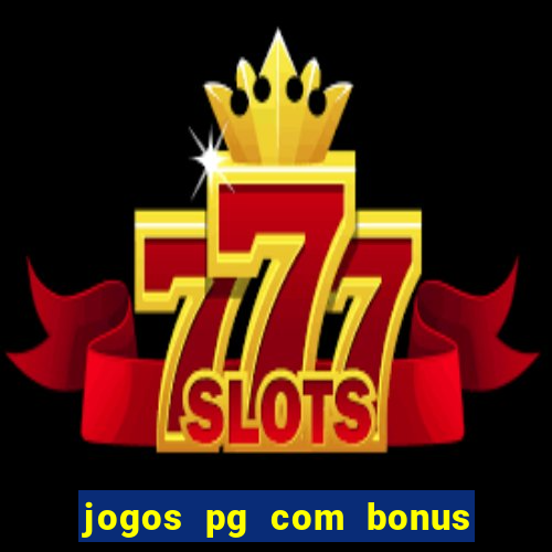 jogos pg com bonus de cadastro