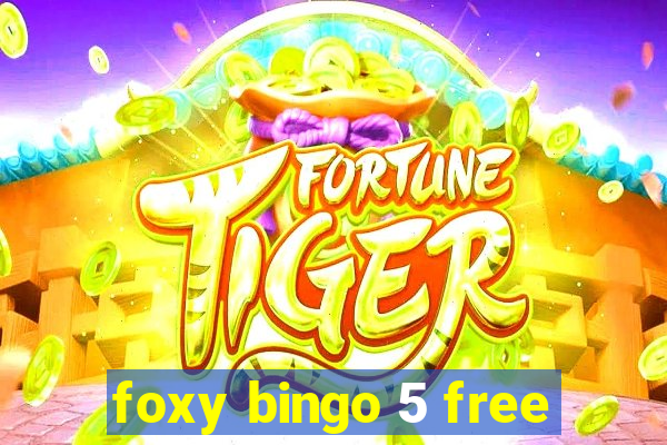 foxy bingo 5 free