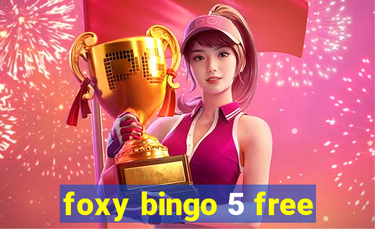 foxy bingo 5 free