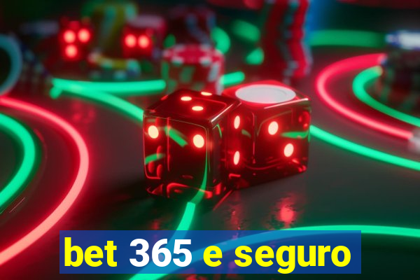 bet 365 e seguro