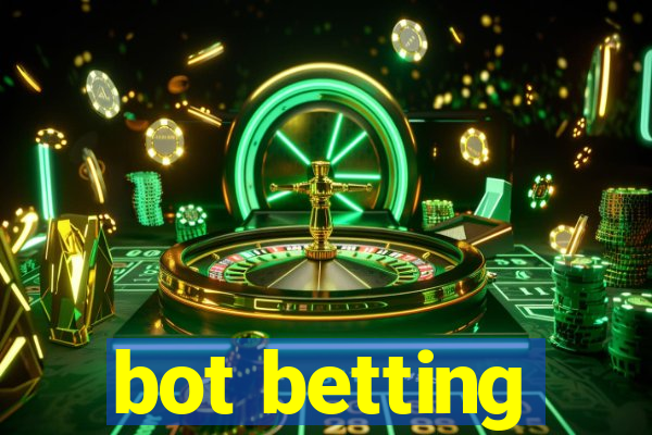 bot betting