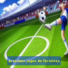 proximos jogos do fortaleza