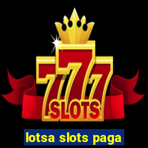 lotsa slots paga