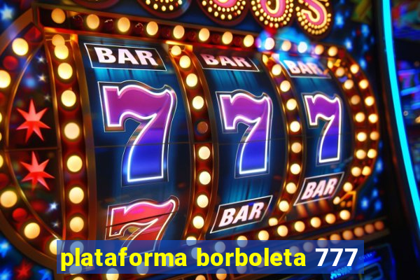 plataforma borboleta 777