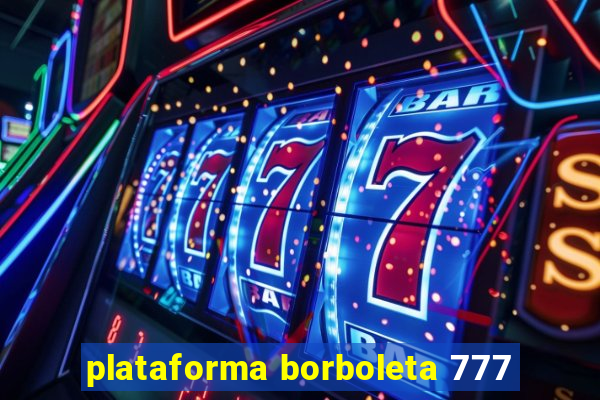 plataforma borboleta 777