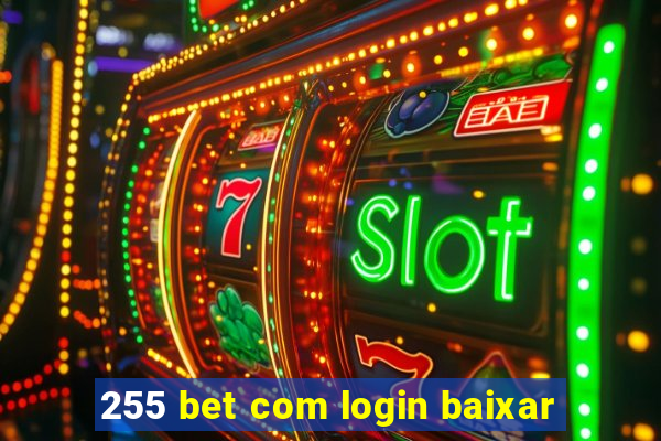 255 bet com login baixar