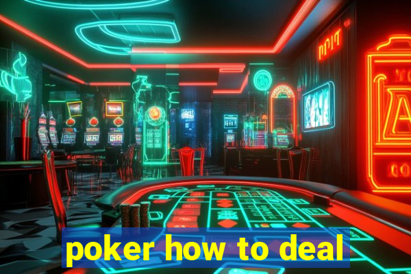 poker how to deal