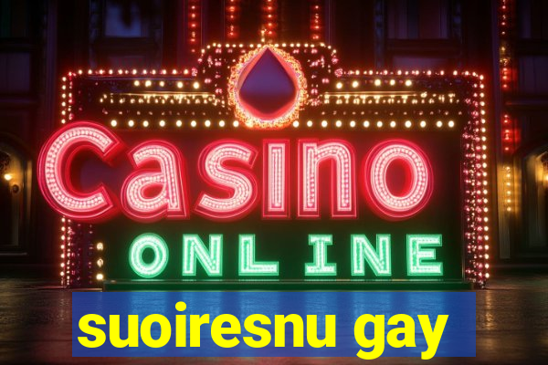 suoiresnu gay