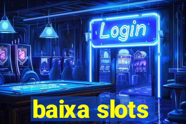 baixa slots