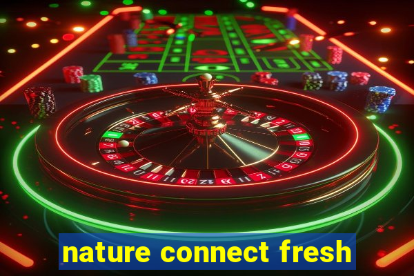 nature connect fresh