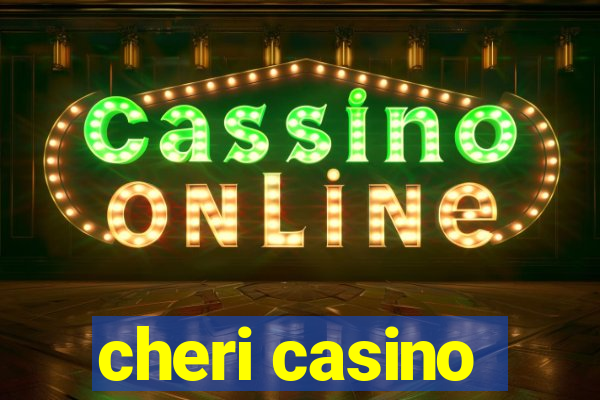 cheri casino