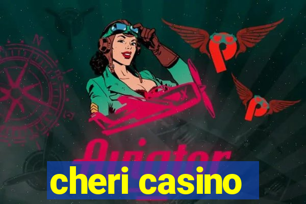 cheri casino