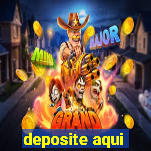 deposite aqui