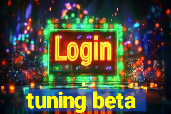 tuning beta