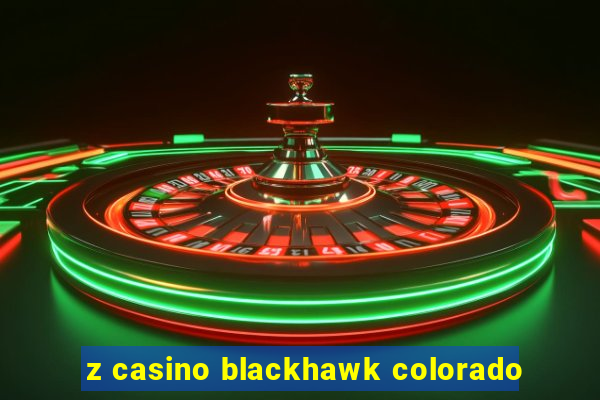 z casino blackhawk colorado