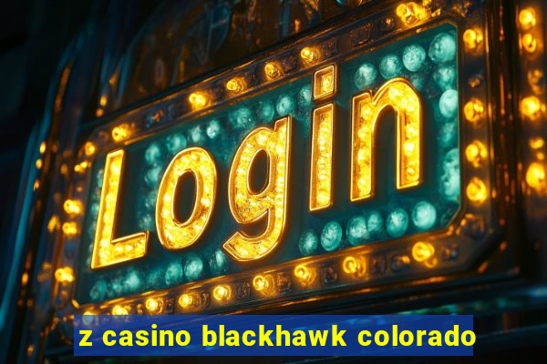 z casino blackhawk colorado