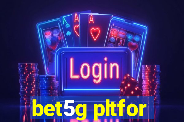 bet5g pltfor