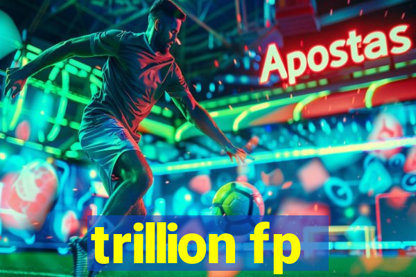 trillion fp