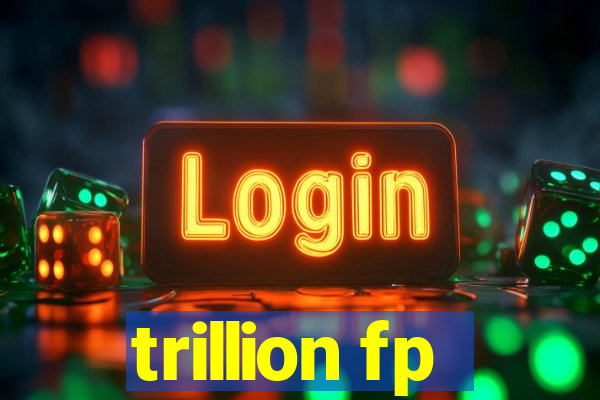 trillion fp