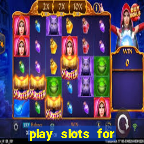 play slots for real cash