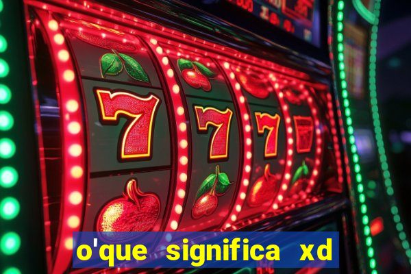 o'que significa xd em jogos