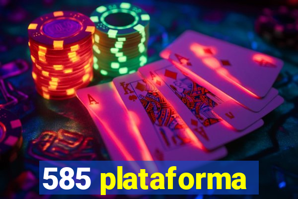 585 plataforma