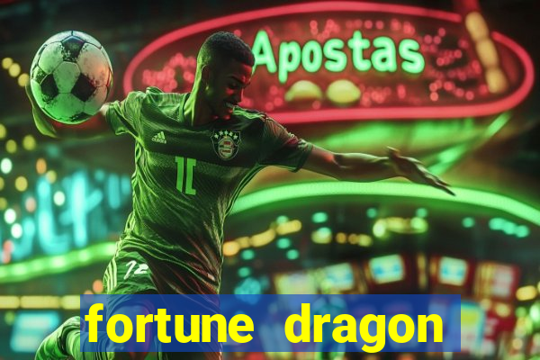 fortune dragon dinheiro infinito