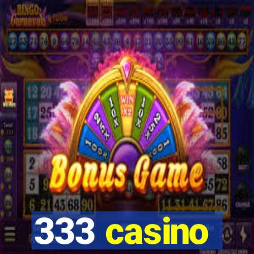 333 casino