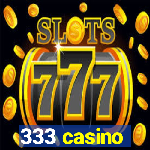 333 casino